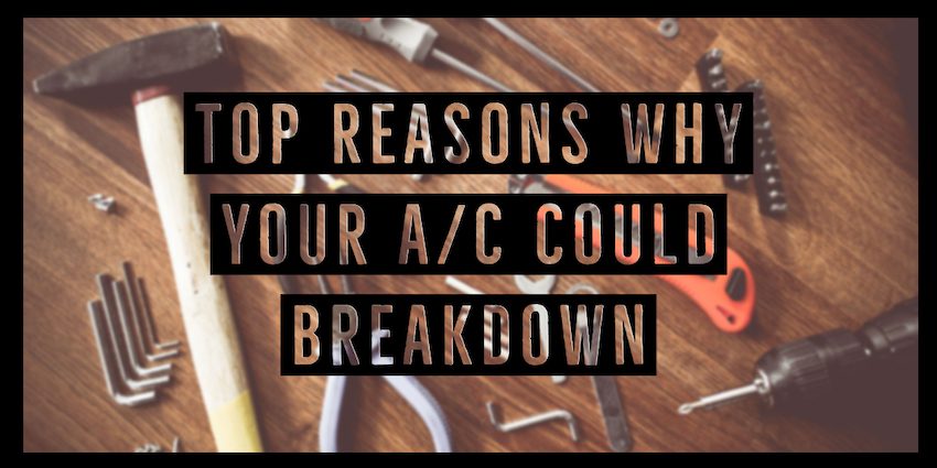 Top Reasons for an A/C Unit Breakdown